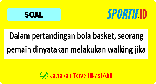 Dalam pertandingan bola basket, seorang pemain dinyatakan melakukan walking jika tidak memantulkan bola atau dribble lebih dari 2 langkah